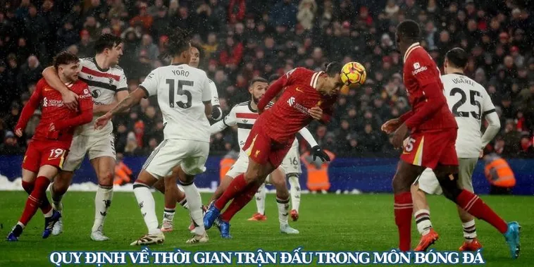 Quy Định Về Thời Gian Trận Đấu Bóng Đá Và Các Yếu Tố Ảnh Hưởng Lớn